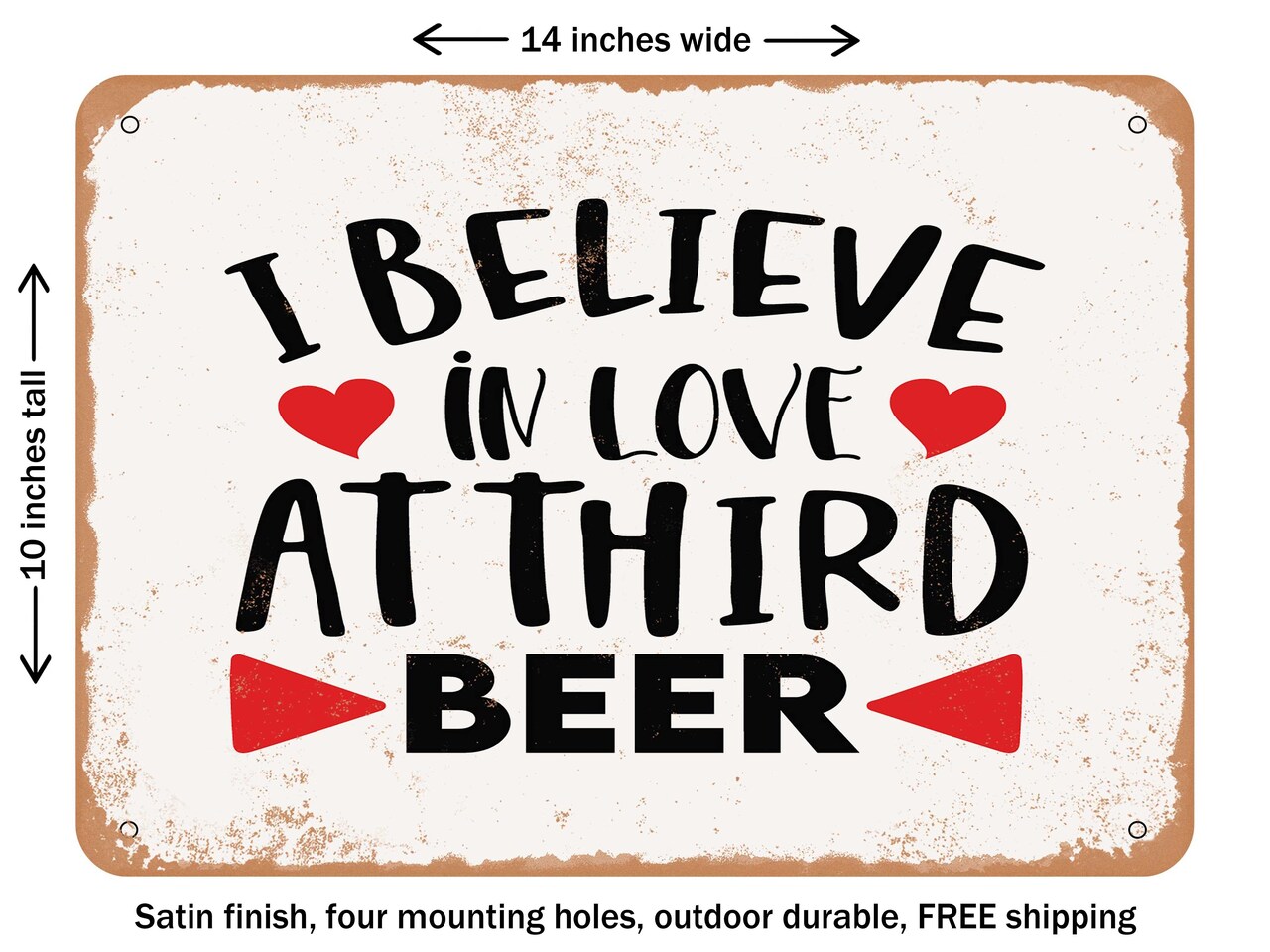DECORATIVE METAL SIGN - I Believe In Love At Third Beer - Vintage Rusty Look